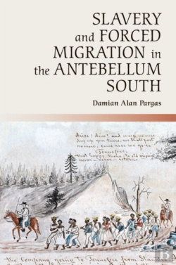 Bertrand.pt - Slavery And Forced Migration In The Antebellum South