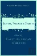 Slavery And Freedom Among Early American Workers