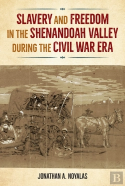 Bertrand.pt - Slavery And Freedom In The Shenandoah Valley During The Civil War Era