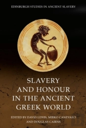 Slavery And Honour In The Ancient Greek World
