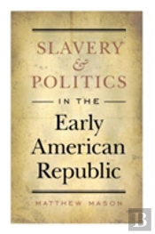 Slavery And Politics In The Early American Republic
