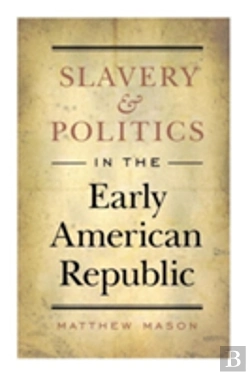 Bertrand.pt - Slavery And Politics In The Early American Republic