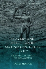 Slavery And Rebellion In Second-Century Bc Sicily