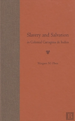 Bertrand.pt - Slavery And Salvation In Colonial Cartagena De Indias