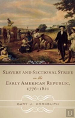 Bertrand.pt - Slavery And Sectional Strife In The Early American Republic, 1776-1821