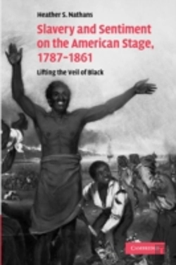 Bertrand.pt - Slavery And Sentiment On The American Stage, 1787â€“1861