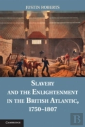 Slavery And The Enlightenment In The British Atlantic, 1750â€“1807
