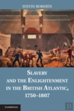 Bertrand.pt - Slavery And The Enlightenment In The British Atlantic, 1750â€“1807