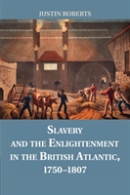 Slavery And The Enlightenment In The British Atlantic, 1750â€“1807