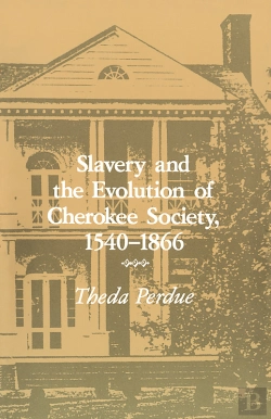 Bertrand.pt - Slavery And The Evolution Of Cherokee Society, 15401866