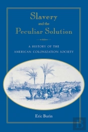 Slavery And The Peculiar Solution