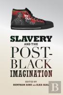 Slavery And The Post-Black Imagination