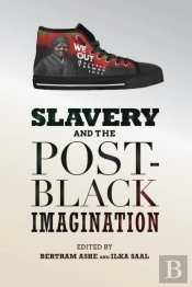 Slavery And The Post-Black Imagination