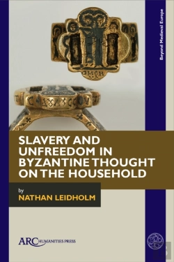 Bertrand.pt - Slavery And Unfreedom In Byzantine Thought On The Household