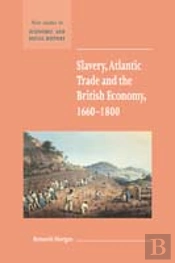Slavery, Atlantic Trade And The British Economy, 1660-1800