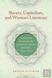 Slavery, Capitalism, And Women'S Literature