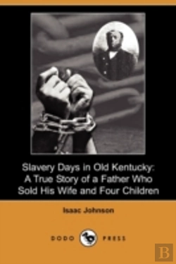 Bertrand.pt - Slavery Days In Old Kentucky: A True Sto