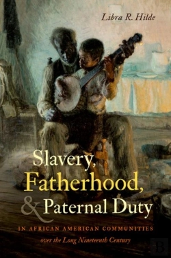 Bertrand.pt - Slavery, Fatherhood, And Paternal Duty In African American Communities Over The Long Nineteenth Century