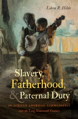 Bertrand.pt - Slavery, Fatherhood, And Paternal Duty In African American Communities Over The Long Nineteenth Century