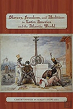 Bertrand.pt - Slavery, Freedom, And Abolition In Latin America And The Atlantic World