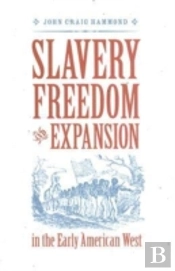 Slavery, Freedom, And Expansion In The Early American West