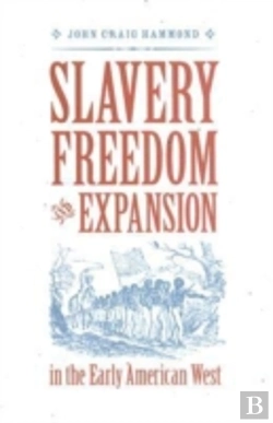 Bertrand.pt - Slavery, Freedom, And Expansion In The Early American West