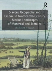 Slavery, Geography And Empire In Nineteenth-Century Marine Landscapes Of Montreal And Jamaica