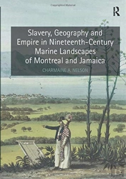 Bertrand.pt - Slavery, Geography And Empire In Nineteenth-Century Marine Landscapes Of Montreal And Jamaica
