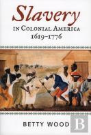 Slavery In Colonial America, 1619â€“1776