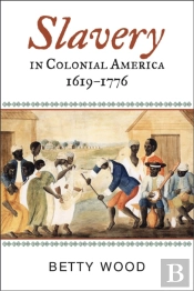 Slavery In Colonial America, 1619â€“1776