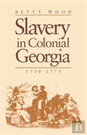 Slavery In Colonial Georgia, 1730â€“1775
