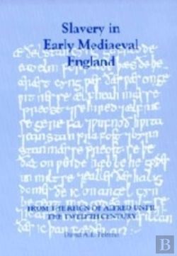 Bertrand.pt - Slavery In Early Mediaeval England From The Reign Of Alfred Until The Twelfth Century