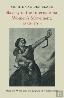 Bertrand.pt - Slavery In The International Women'S Movement, 1832-1914
