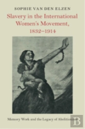 Slavery In The International Women'S Movement, 1832â€“1914
