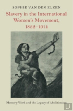 Bertrand.pt - Slavery In The International Women'S Movement, 1832â€“1914