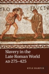 Slavery In The Late Roman World, Ad 275â€“425