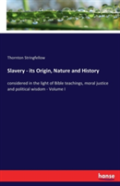 Slavery - Its Origin, Nature And History