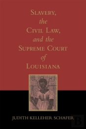 Slavery, The Civil Law, And The Supreme Court Of Louisiana