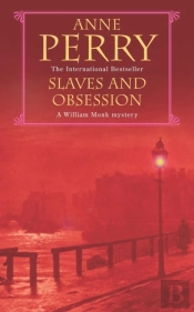 Slaves And Obsession (William Monk Mystery, Book 11)
