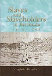 Slaves And Slaveholders In Bermuda, 1616â€“1782