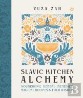 Slavic Kitchen Alchemy