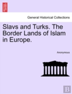 Bertrand.pt - Slavs And Turks. The Border Lands Of Islam In Europe.