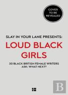 Slay In Your Lane Presents: Loud Black Girls