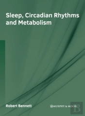 Sleep, Circadian Rhythms And Metabolism