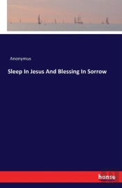 Sleep In Jesus And Blessing In Sorrow