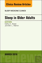 Sleep In Older Adults, An Issue Of Sleep Medicine Clinics