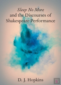 Bertrand.pt - Sleep No More And The Discourses Of Shakespeare Performance