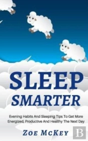 Sleep Smarter: Evening Habits And Sleepi