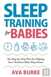 Sleep Training For Babies: The Step-By-S