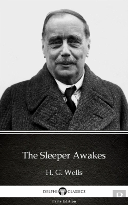 Bertrand.pt - Sleeper Awakes By H. G. Wells (Illustrated)